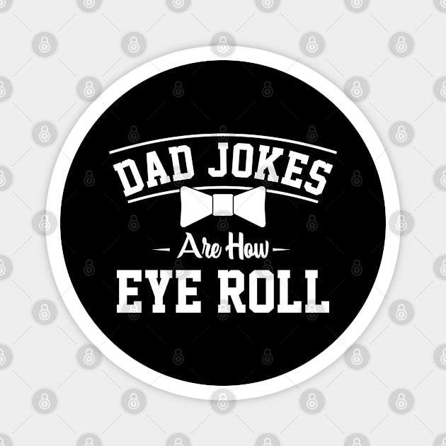 Dad jokes are how eye roll Magnet by Graficof